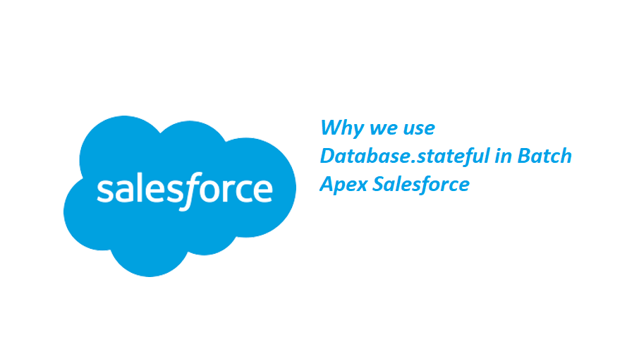 Why we use Database.stateful in Batch Apex Salesforce - Techdicer