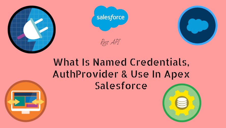 what-is-named-credentials-authprovider-use-in-apex-salesforce