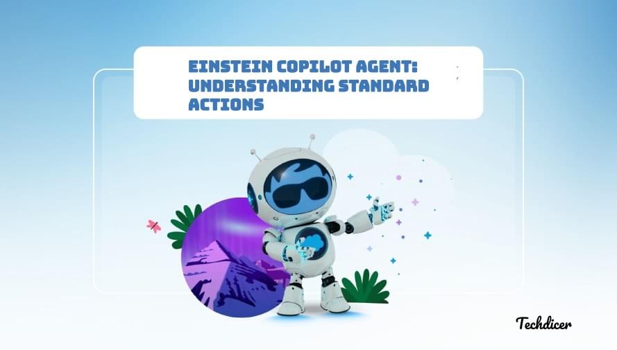 einstein-copilot-agent-understanding-standard-actions-techdicer